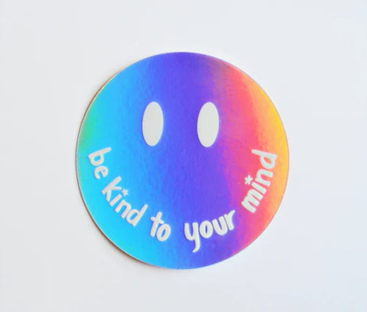 Holographic Be Kind to Your Mind Sticker I Chelsea Anne Co